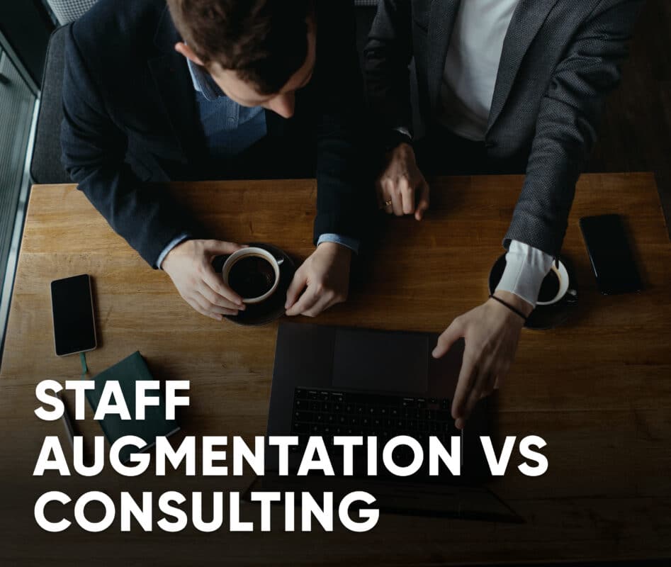 Staff Augmentation vs Consulting