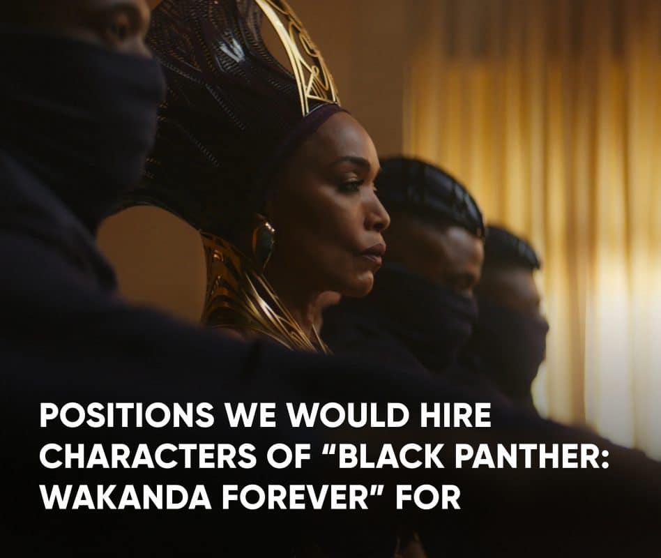 Positions we would hire characters from "Black Panther: Wakanda Forever" for